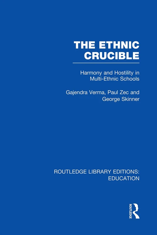 The Ethnic Crucible (RLE Edu J): Harmony and Hostility in Multi-Ethnic Schools (Routledge Library Editions: Education)