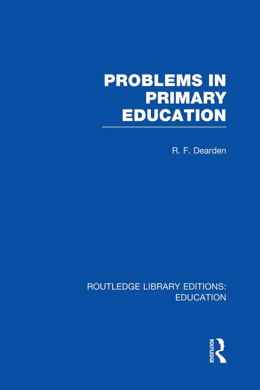 Problems in Primary Education (RLE Edu K) (Routledge Library Editions: Education)