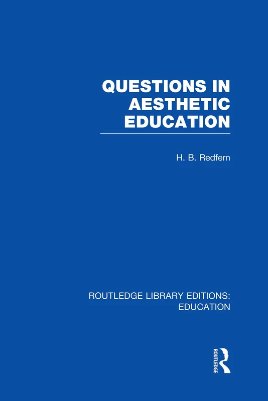 Questions in Aesthetic Education (RLE Edu K) (Routledge Library Editions: Education)