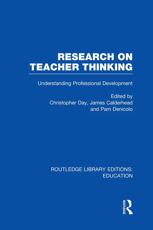 Research on Teacher Thinking (RLE Edu N): Understanding Professional Development (Routledge Library Editions: Education)
