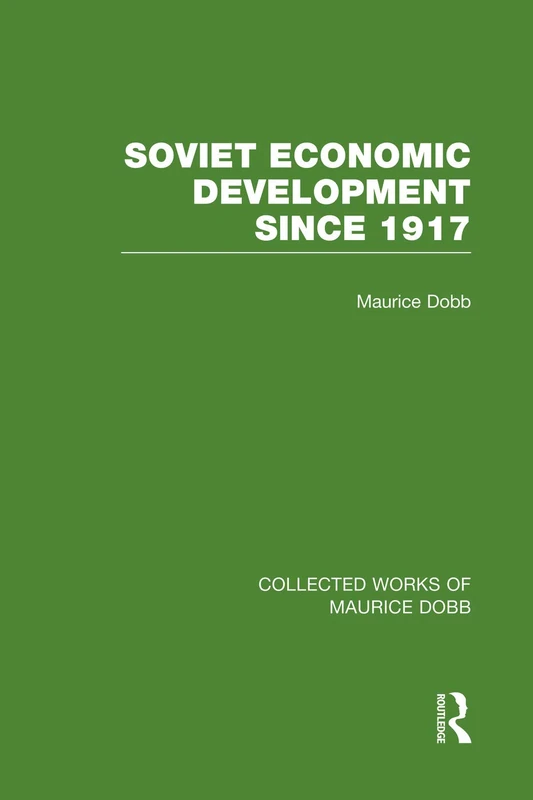 Soviet Economic Development Since 1917 (Collected Works of Maurice Dobb)