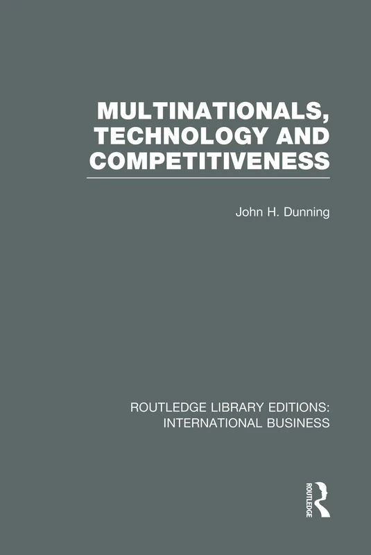 Multinationals, Technology & Competitiveness (RLE International Business) (Routledge Library Editions: International Business)
