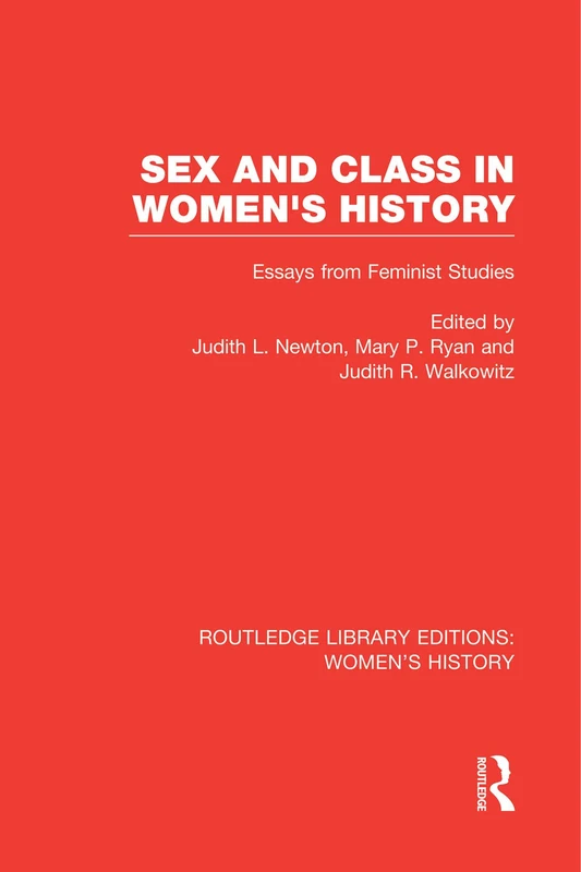 Sex and Class in Women's History: Essays from Feminist Studies (Routledge Library Editions: Women's History)