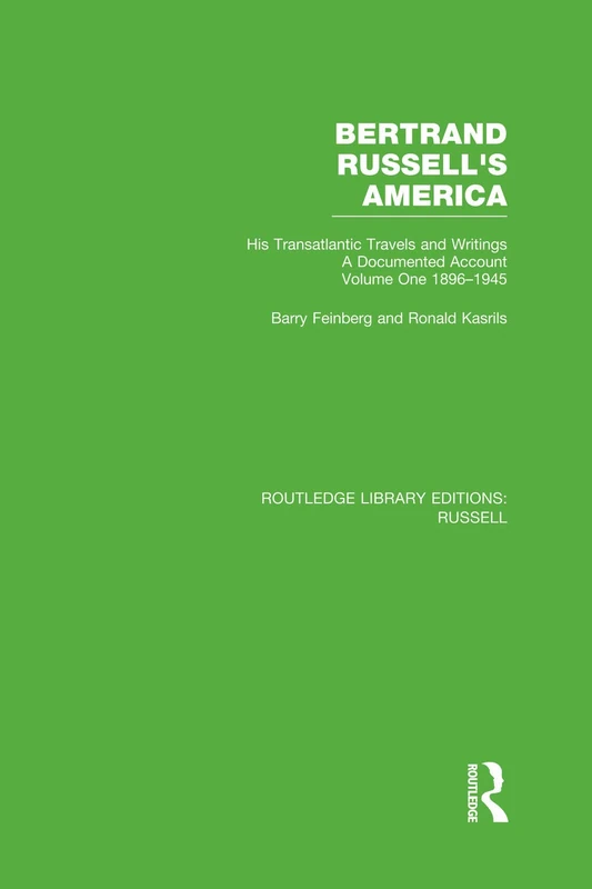 Bertrand Russell's America: His Transatlantic Travels and Writings. Volume One 1896-1945: 1 (Routledge Library Editions: Russell)