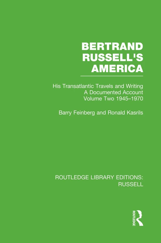 Bertrand Russell's America: His Transatlantic Travels and Writings. Volume Two 1945-1970: 2 (Routledge Library Editions: Russell)