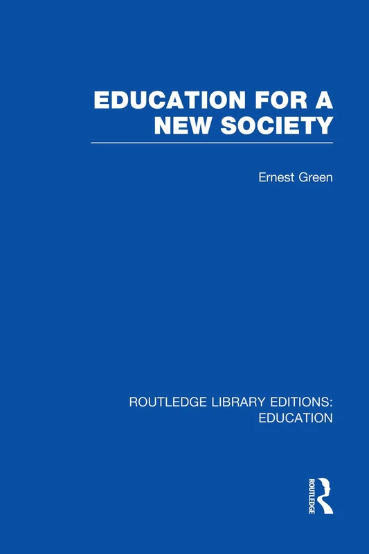 Education For A New Society (RLE Edu L Sociology of Education) (Routledge Library Editions: Education)