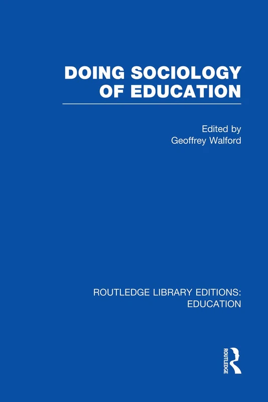 Doing Sociology of Education (RLE Edu L) (Routledge Library Editions: Education)