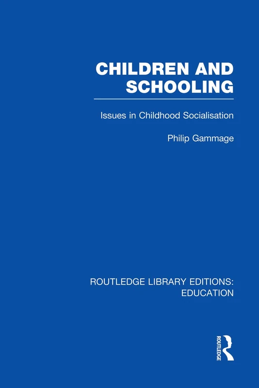 Children and Schooling (Routledge Library Editions: Education)