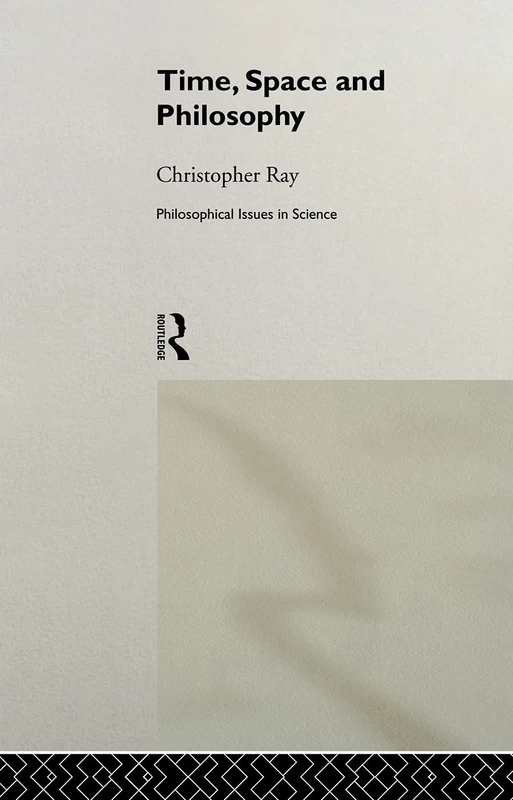 Time, Space and Philosophy (Philosophical Issues in Science)