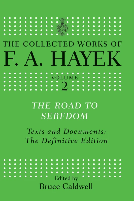 The Road to Serfdom: Text and Documents: The Definitive Edition (The Collected Works of F.A. Hayek)