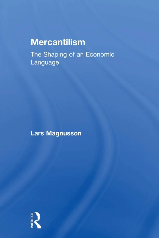 Mercantilism: The Shaping of an Economic Language