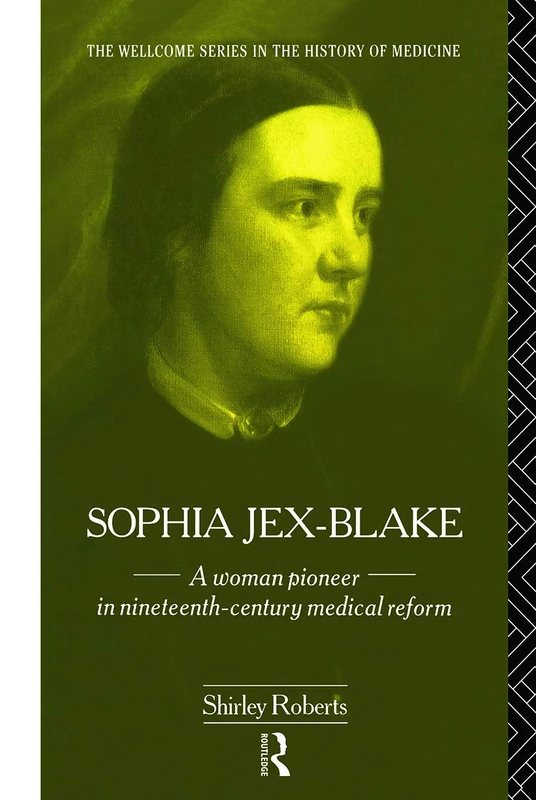 Sophia Jex-Blake: A Woman Pioneer in Nineteenth Century Medical Reform