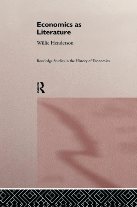 Economics as Literature (Routledge Studies in the History of Economics)