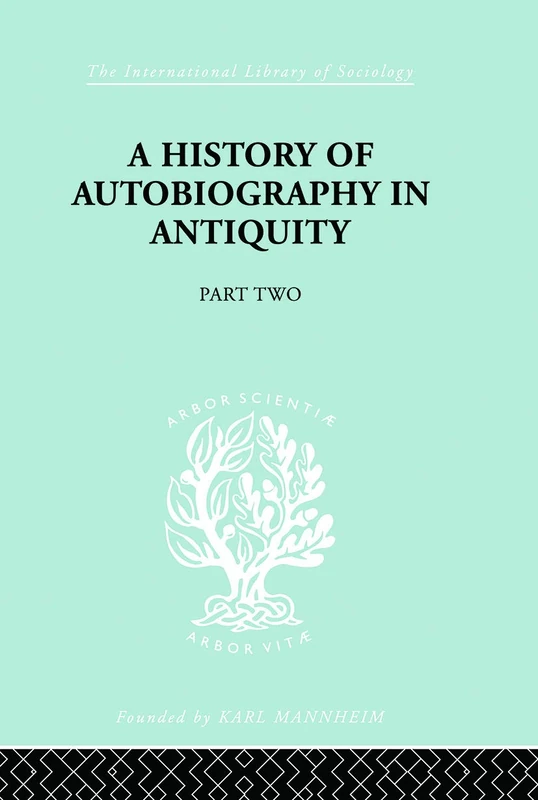 A History of Autobiography in Antiquity: Part Two (International Library of Sociology)