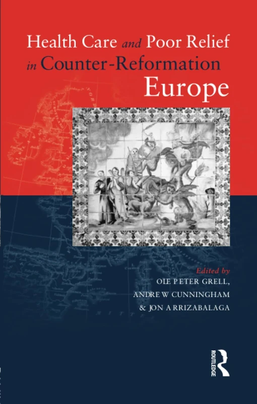 Health Care and Poor Relief in Counter-Reformation Europe