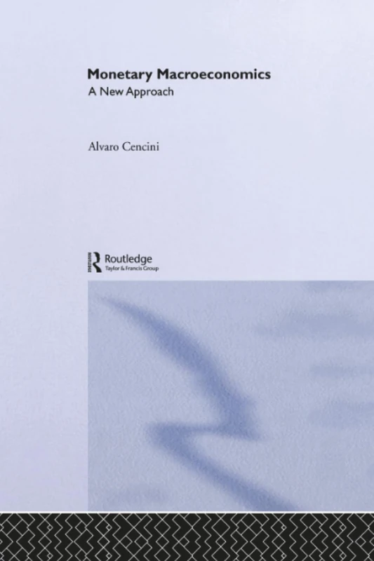 Monetary Macroeconomics: A New Approach (Routledge International Studies in Money and Banking)