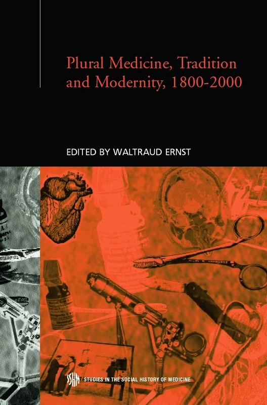 Plural Medicine, Tradition and Modernity, 1800-2000 (Routledge Studies in the Social History of Medicine)
