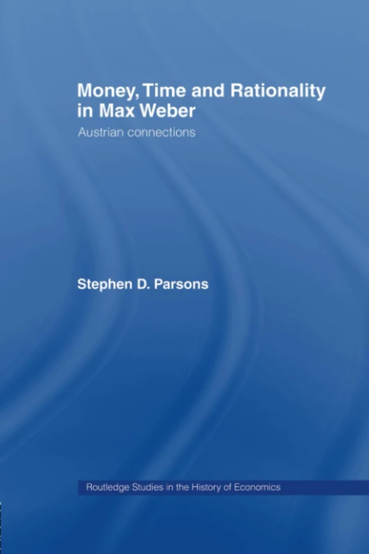 Routledge Max Weber: Money, Time and Rationality Book