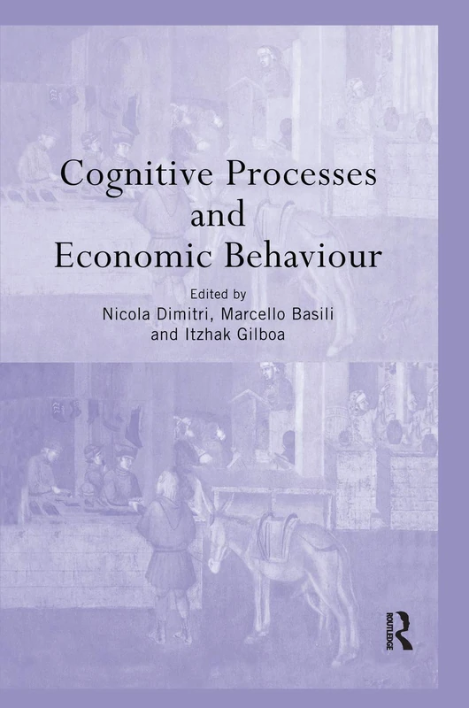 Cognitive Processes and Economic Behaviour (Routledge Siena Studies in Political Economy)