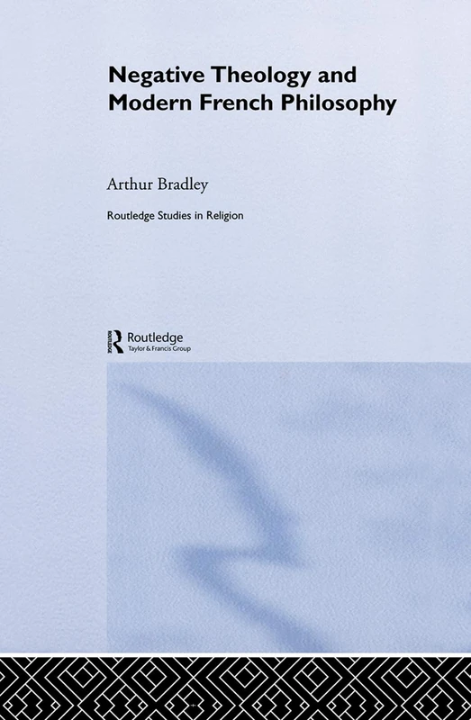 Negative Theology and Modern French Philosophy (Routledge Studies in Religion)