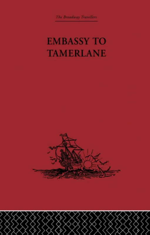 Embassy to Tamerlane: 1403-1406 (Broadway Travellers, 7)