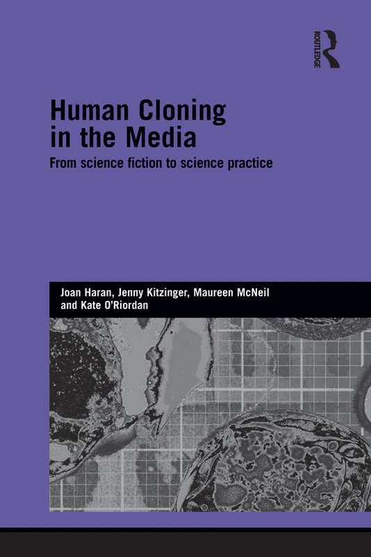 Human Cloning in the Media: From Science Fiction to Science Practice (Genetics and Society)