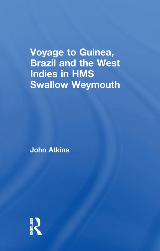 A Voyage to Guinea, Brazil and the West Indies in HMS Swallow and Weymouth
