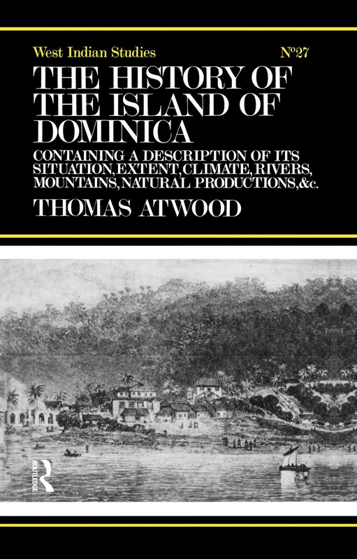 The History Of The Island Of Dominica (Cass Library of West Indian Studies): Containing A Description of Its Situation, Extent, Climate, Mountains, Rivers, Natural Productions, &c. &c.: 27