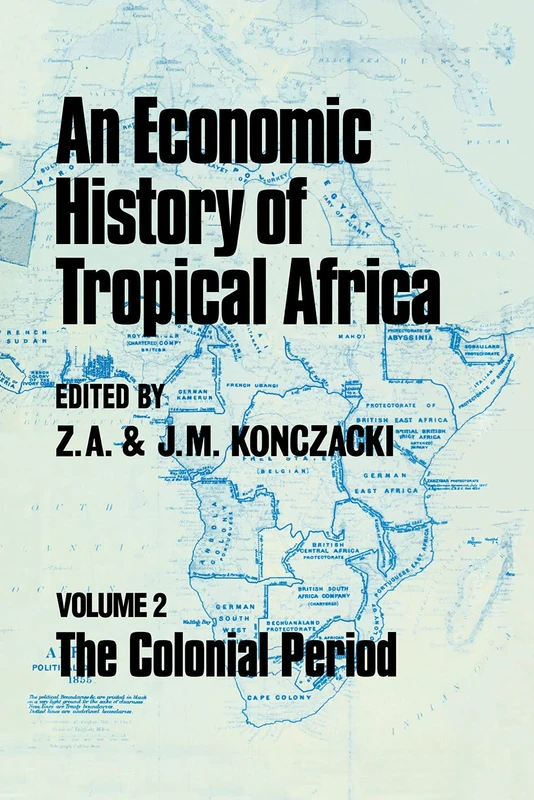 An Economic History of Tropical Africa: Volume Two : The Colonial Period: 2