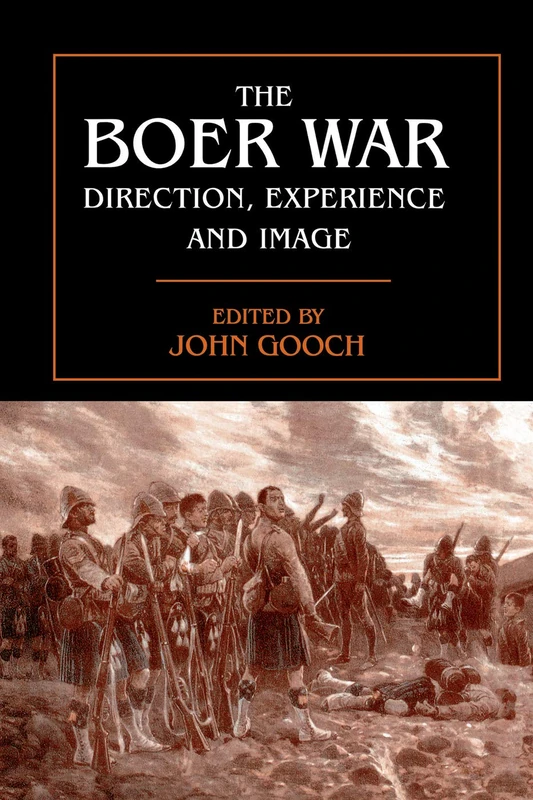 The Boer War: Direction, Experience and Image (Military History and Policy)