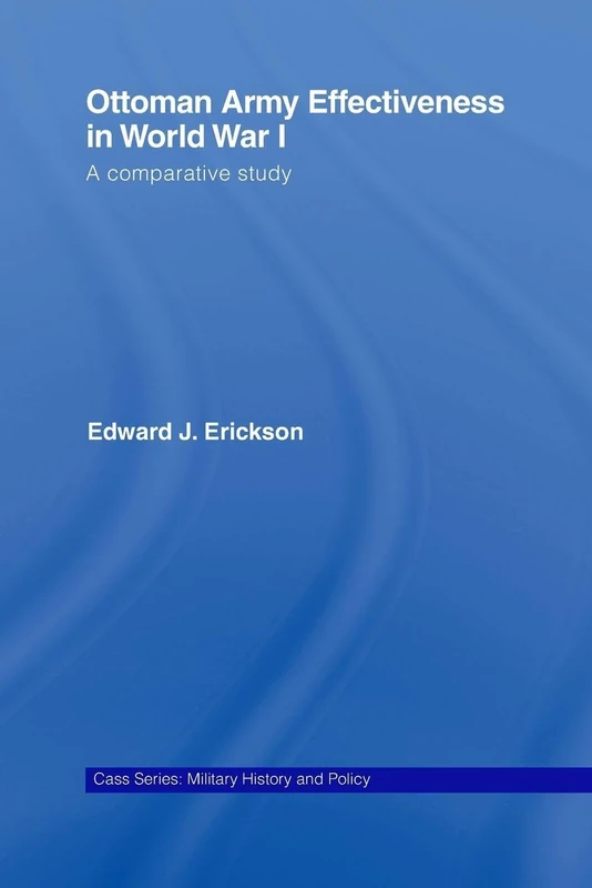 Routledge Ottoman Army Effectiveness in WWI - Military History