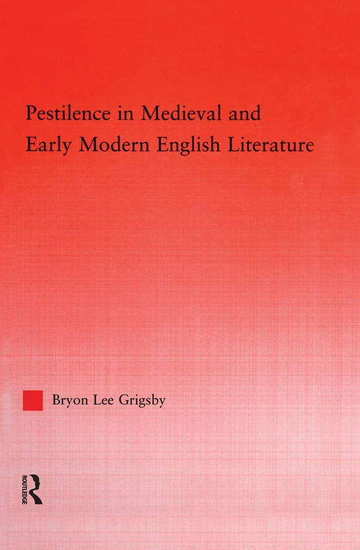 Pestilence in Medieval and Early Modern English Literature (Studies in Medieval History and Culture)