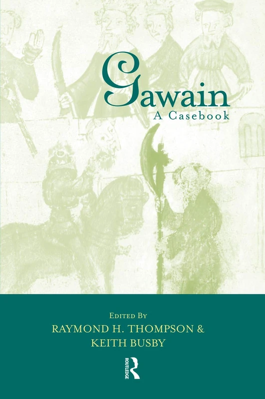 Gawain: A Casebook (Arthurian Characters and Themes)