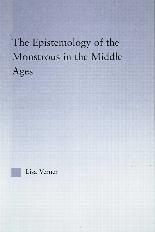The Epistemology of the Monstrous in the Middle Ages (Studies in Medieval History and Culture) - Image 1