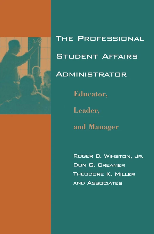 The Professional Student Affairs Administrator: Educator, Leader, and Manager