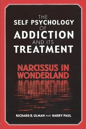 The Self Psychology of Addiction and its Treatment: Narcissus in Wonderland