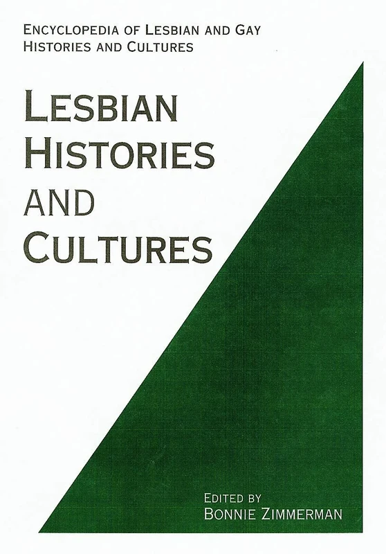 Encyclopedia of Lesbian Histories and Cultures: An Encyclopedia (Encyclopedias of Contemporary Culture)