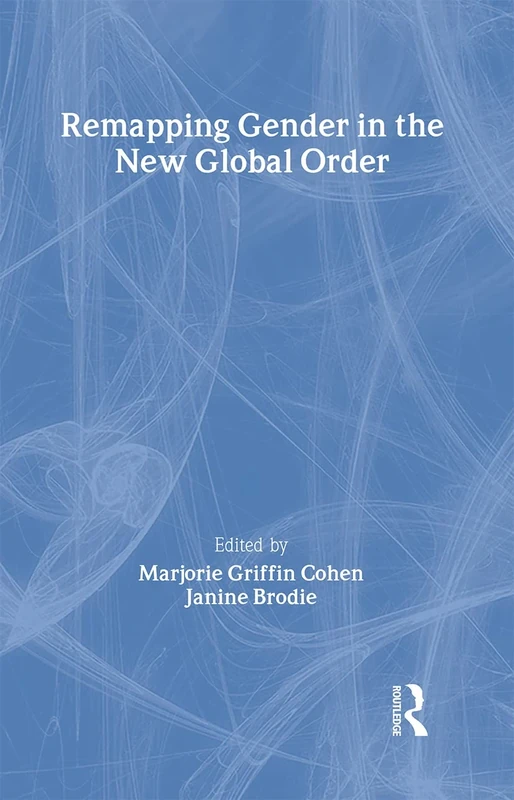 Remapping Gender in the New Global Order: 88 (Routledge Frontiers of Political Economy)