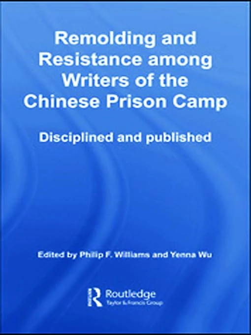 Routledge - Remolding and Resistance Among Writers of the Chinese Prison Camp