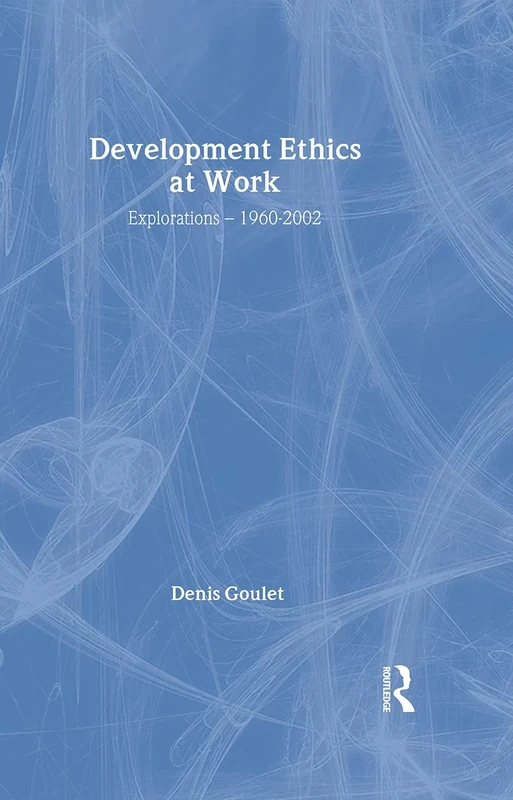 Development Ethics at Work: Explorations – 1960-2002: 53 (Routledge Studies in Development Economics) - Image 1