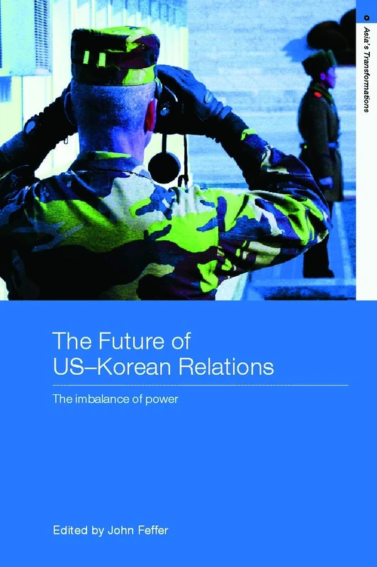 The Future of US-Korean Relations: The Imbalance of Power (Asia's Transformations)