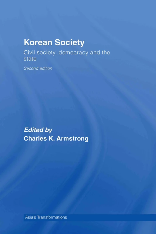 Korean Society: Civil Society, Democracy and the State (Asia's Transformations)