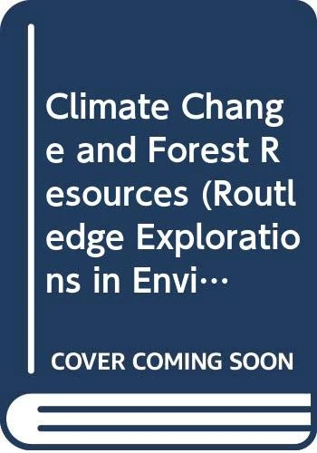 Climate Change and Forest Resources (Routledge Explorations in Environmental Economics)