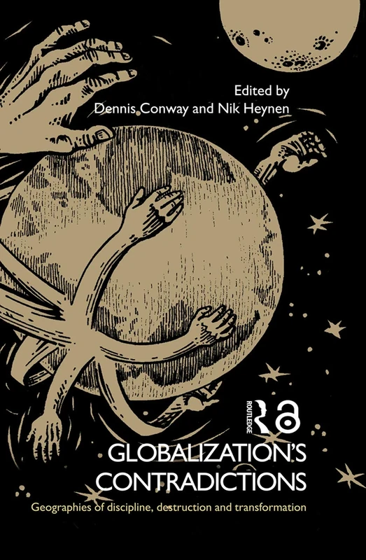 Globalization's Contradictions: Geographies of Discipline, Destruction and Transformation