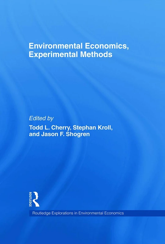 Environmental Economics, Experimental Methods (Routledge Explorations in Environmental Economics)