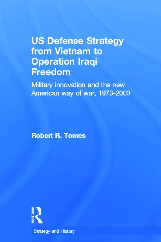 Routledge US Defence Strategy 1973-2003 Military History