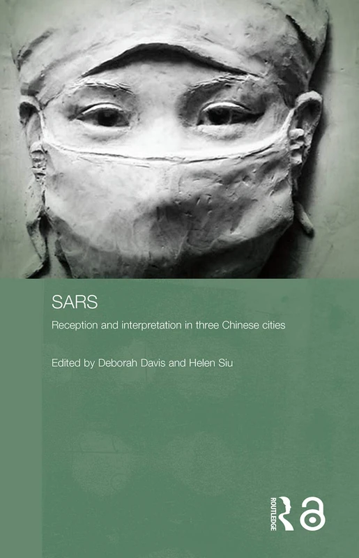 Sars: Reception and Interpretation in Three Chinese Cities: 16 (Routledge Contemporary China Series)
