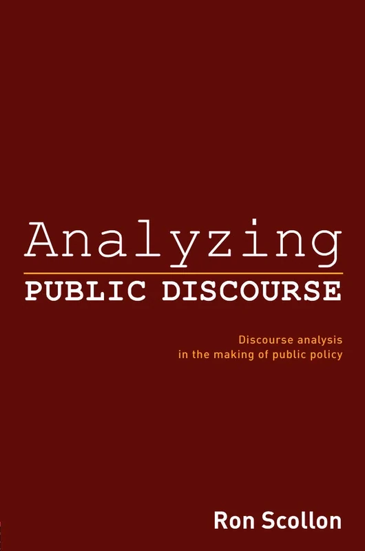 Analyzing Public Discourse: Discourse Analysis in the Making of Public Policy