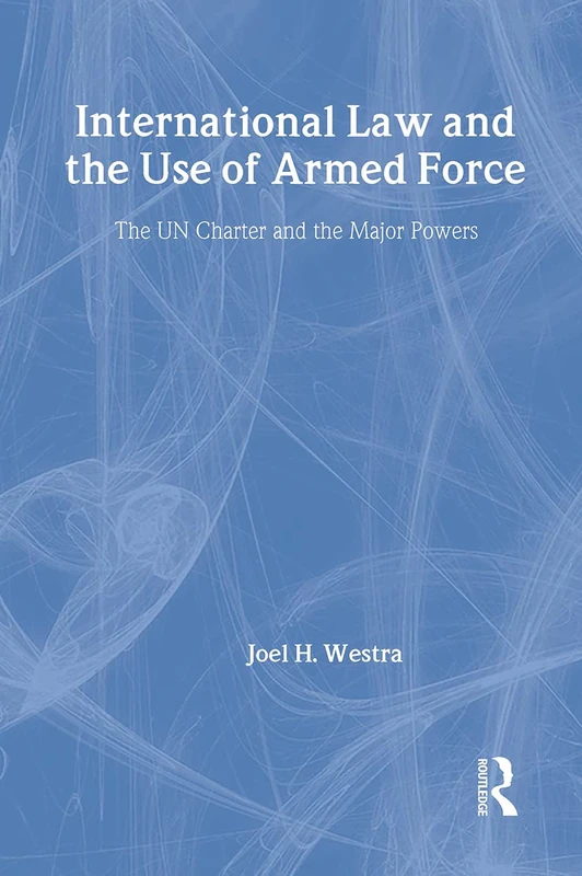 Routledge International Law and the Use of Armed Force Book