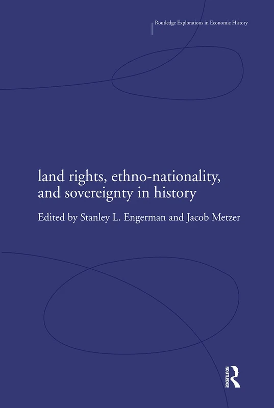 Land Rights, Ethno-nationality and Sovereignty in History (Routledge Explorations in Economic History)